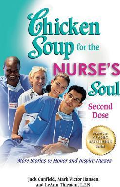 Chicken Soup for the Nurse's Soul: Second Dose : More Stories to Honor and Inspire Nurses - BookMarket