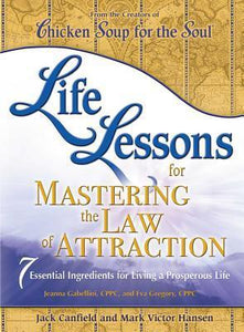 Life Lessons for Mastering the Law of Attraction : 7 Essential Ingredients for Living a Prosperous Life