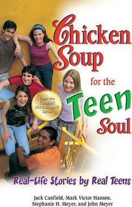 Chicken Soup for the Teen Soul : Real-Life Stories by Real Teens