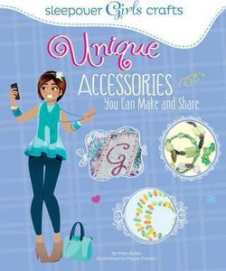 Sleepover Girls Crafts: Unique Accessories You Can Make and Share - BookMarket