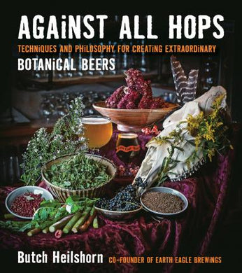 Against All Hops: Botanical Beers /T - BookMarket