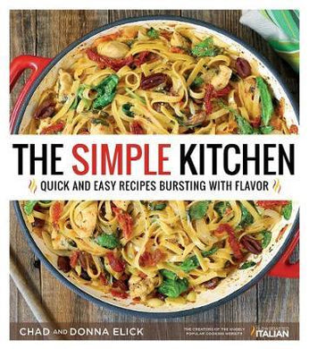 The Simple Kitchen : Quick and Easy Recipes Bursting with Flavor - BookMarket