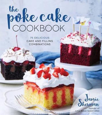 Poke Cake Cookbook: 75 Recipes /T - BookMarket