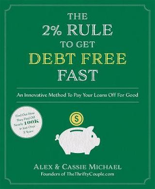 The 2% Rule to Get Debt Free Fast : An Innovative Method to Pay Your Loans Off for Good - BookMarket