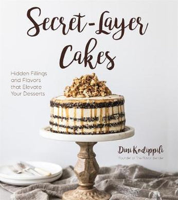 Secret-Layer Cakes : Hidden Fillings and Flavors that Elevate Your Desserts - BookMarket