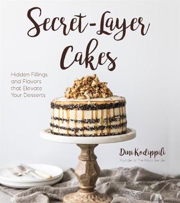 Secret-Layer Cakes : Hidden Fillings and Flavors that Elevate Your Desserts - BookMarket