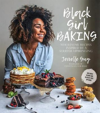 Black Girl Baking : Wholesome Recipes Inspired by a Soulful Upbringing - BookMarket