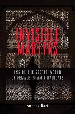 Invisible Martyrs: Female Radicals /T - BookMarket