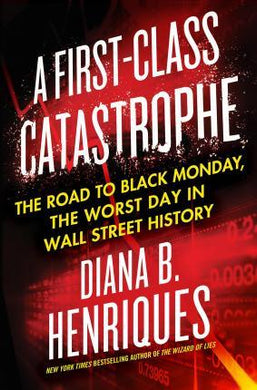 A First-Class Catastrophe : The Road to Black Monday, the Worst Day in Wall Street History - BookMarket