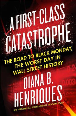 A First-Class Catastrophe : The Road to Black Monday, the Worst Day in Wall Street History - BookMarket