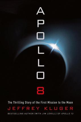 Apollo 8 : The Thrilling Story of the First Mission to the Moon - BookMarket
