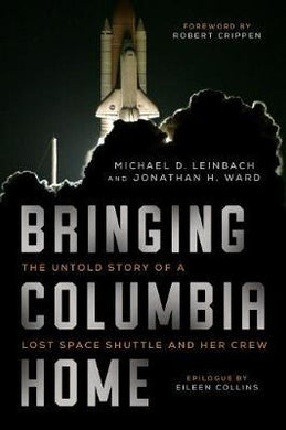 Bringing Columbia Home : The Untold Story of a Lost Space Shuttle and Her Crew - BookMarket