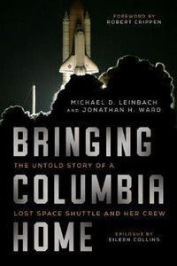 Bringing Columbia Home : The Untold Story of a Lost Space Shuttle and Her Crew - BookMarket