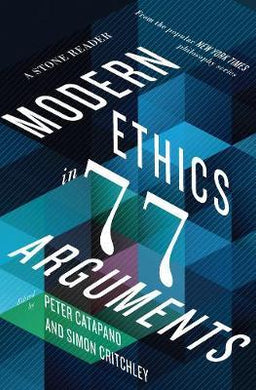 Modern Ethics in 77 Arguments : A Stone Reader - BookMarket