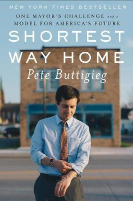 Shortest Way Home : One Mayor's Challenge and a Model for America's Future - BookMarket