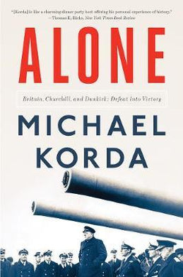 Alone : Britain, Churchill, and Dunkirk: Defeat into Victory - BookMarket