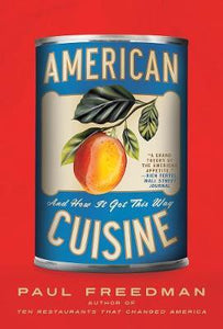 American Cuisine : And How It Got This Way
