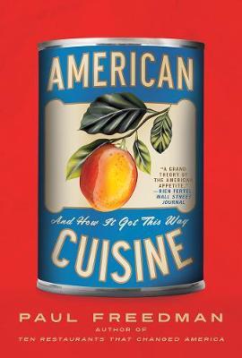 American Cuisine : And How It Got This Way
