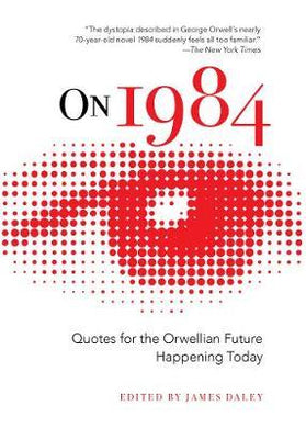 On 1984 : Quotes for the Orwellian Future Happening Today - BookMarket
