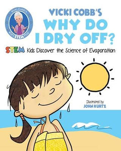 Vicki Cobb's Why Do I Dry Off? : STEM Kids Discover the Science of Evaporation