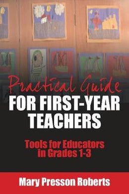 Practical Guide for First-Year Teachers : Tools for Educators in Grades 1-3 - BookMarket