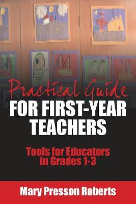 Practical Guide for First-Year Teachers : Tools for Educators in Grades 1-3 - BookMarket