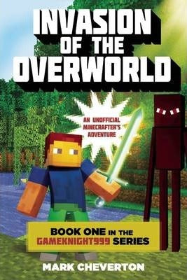 Invasion of the Overworld : Book One in the Gameknight999 Series: An Unofficial Minecrafter's Adventure - BookMarket