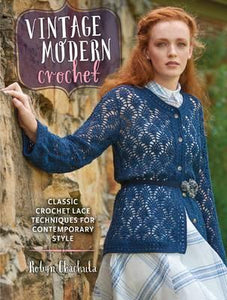 Vintage Modern Crochet : Classic Crochet Lace Techniques for Contemporary Style