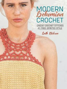 Modern Bohemian Crochet : Unique Crochet Stitches for Free-Spirited Style
