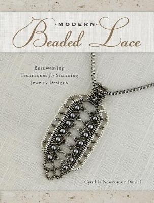 Modern Beaded Lace : Beadweaving Techniques for Stunning Jewelry Designs