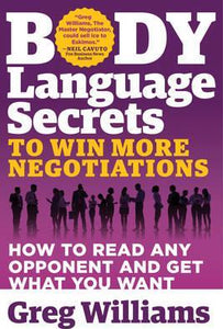 Body Language Secrets to Win More Negotiations : How to Read Any Opponent and Get What You Want - BookMarket