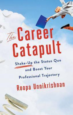 The Career Catapult : Shake-Up the Status Quo and Boost Your Professional Trajectory - BookMarket