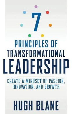 The 7 Principles of Transformational Leadership : Create a Mindset of Passion, Innovation, and Growth - BookMarket