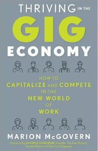 Thriving in the Gig Economy : How to Capitalize and Compete in the New World of Work - BookMarket