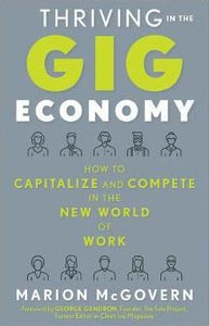 Thriving in the Gig Economy : How to Capitalize and Compete in the New World of Work - BookMarket