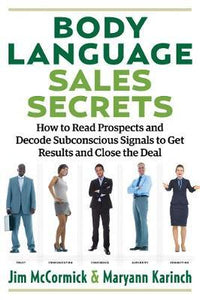 Body Language Sales Secrets : How to Read Prospects and Decode Subconscious Signals to Get Results and Close the Deal - BookMarket