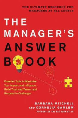 The Manager's Answer Book : Powerful Tools to Build Trust and Teams, Maximize Your Impact and Influence, and Respond to Challenges - BookMarket