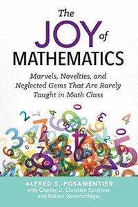 The Joy of Mathematics : Marvels, Novelties, and Neglected Gems That Are Rarely Taught in Math Class - BookMarket