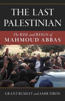 The Last Palestinian : The Rise and Reign of Mahmoud Abbas - BookMarket