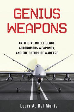 Genius Weapons : Artificial Intelligence, Autonomous Weaponry, and the Future of Warfare - BookMarket