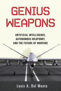 Genius Weapons : Artificial Intelligence, Autonomous Weaponry, and the Future of Warfare - BookMarket