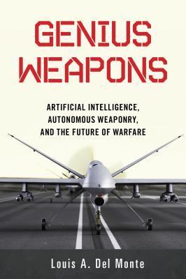 Genius Weapons : Artificial Intelligence, Autonomous Weaponry, and the Future of Warfare - BookMarket