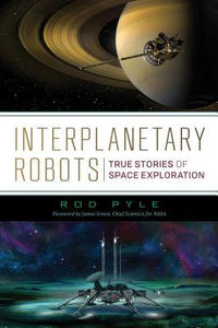Interplanetary Robots : True Stories of Space Exploration - BookMarket