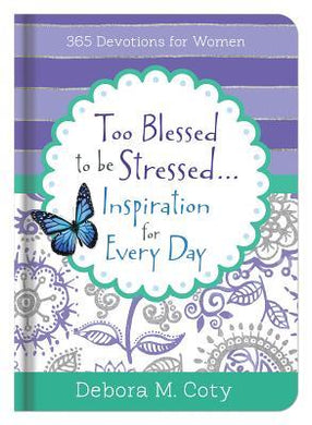 Too Blessed to Be Stressed. . .Inspiration for Every Day : 365 Devotions for Women - BookMarket