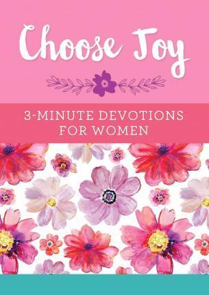 Choose Joy: 3 Minute Devo For Women
