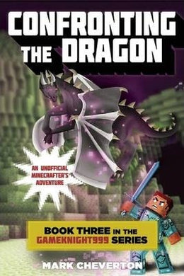 Confronting the Dragon : Book Three in the Gameknight999 Series: An Unofficial Minecrafter's Adventure - BookMarket