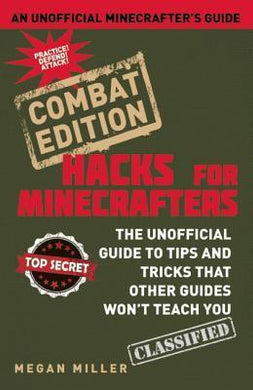 Hacks for Minecrafters: Combat Edition : The Unofficial Guide to Tips and Tricks That Other Guides Won't Teach You - BookMarket