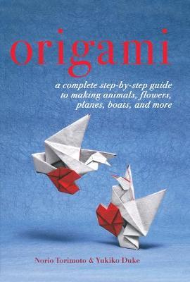 Origami : A Complete Step-by-Step Guide to Making Animals, Flowers, Planes, Boats, and More - BookMarket