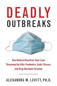 Deadly Outbreaks: How Medical Detectives