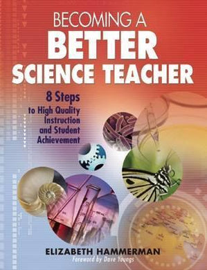 Becoming a Better Science Teacher : 8 Steps to High Quality Instruction and Student Achievement - BookMarket